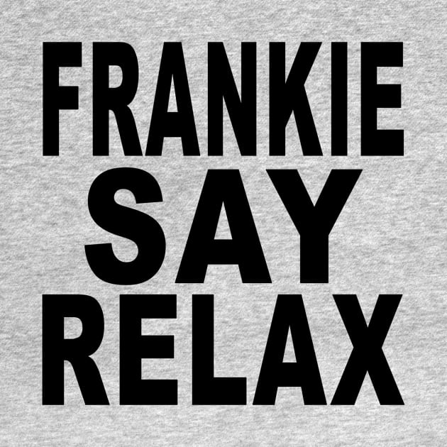 Frankie Say Relax! by Vandalay Industries